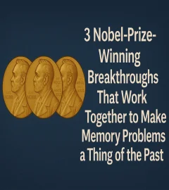 3 Nobel-Prize-Winning Breakthroughs That Work Together to Make Memory Problems a Thing of the Past